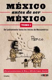 México antes de ser México. Tomo 1