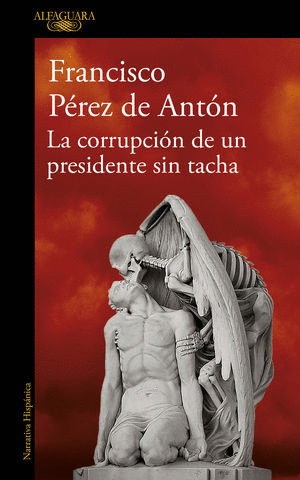 Corrupcion de un presidente sin tacha (Venta solo en línea)