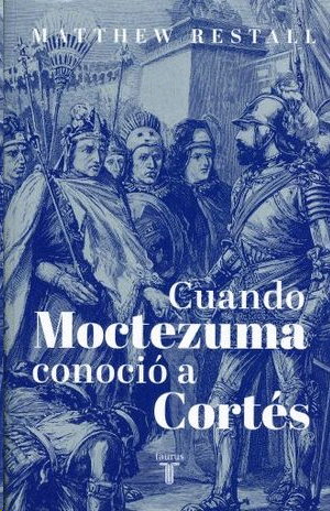 Cuando Moctezuma conoció a Cortés