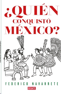¿Quién conquistó México?