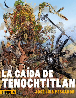 Caída de tenochtitlan. Libro 4