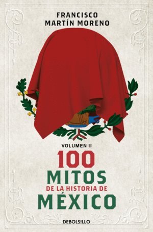 100 mitos de la historia de México. Vol. II