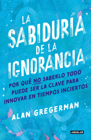 Sabiduría de la ignorancia, La