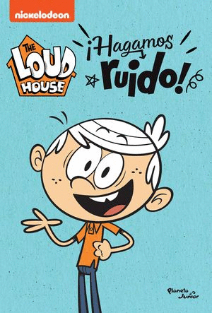 The loud house. ¡hagamos ruido!