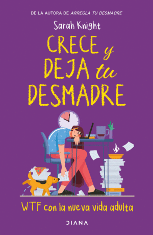 Crece y deja tu desmadre