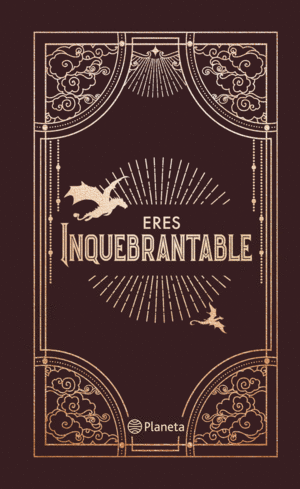 Eres inquebrantable