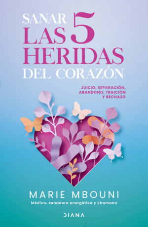 Sanar las 5 heridas del corazón