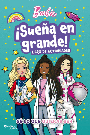 Barbie. ¡Sueña en grande!