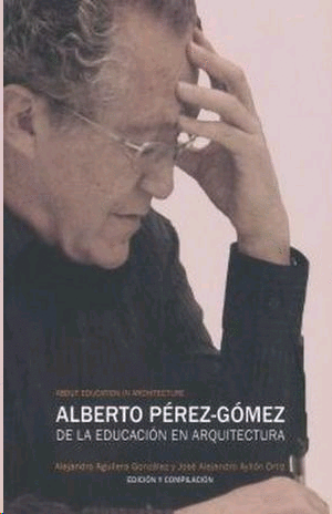Alberto Pérez Gomez. De la educación en arquitectura
