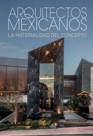 Arquitectos Mexicanos: La materialidad del concepto
