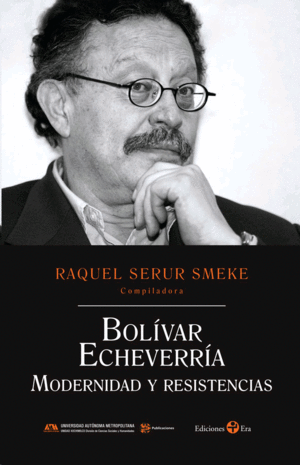 Bolívar Echeverría: Modernidad y resistencias