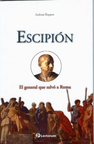 Escipión: El general que salvo a roma