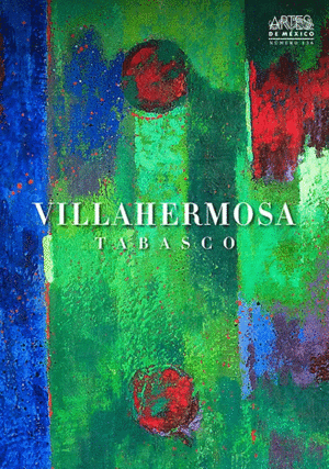 Artes de México. Vol. 137: Villahermosa Tabasco