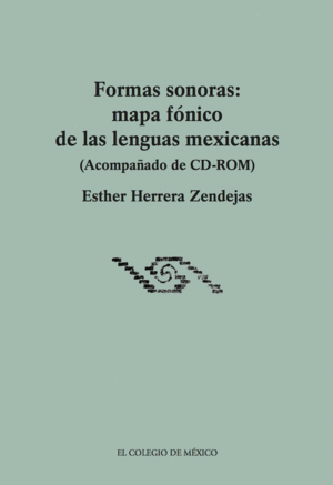 Formas sonoras: mapa fónico de las lenguas mexicanas (acompañado de cd-rom)