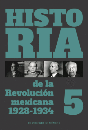 Historia de la Revolución mexicana 1928-1934 Vol. 5