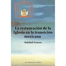 Restauracion de la iglesia catolica en la transicion Mexicana, La