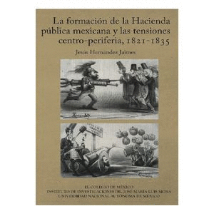 Formación de la hacienda pública mexicana y las tensiones centro-periferia, 1821-1835, La