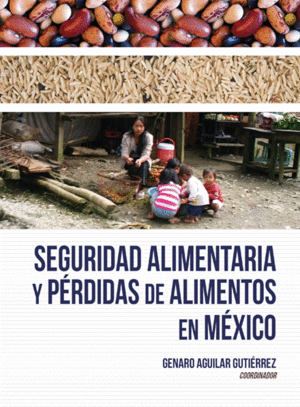 Seguridad Alimentaria y pérdidas de alimentos en México