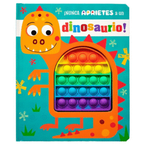 ¡Nunca aprietes a un dinosaurio!