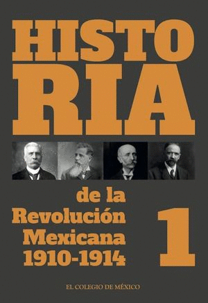 Historia de la Revolución Mexicana (1910-1914) Vol. I