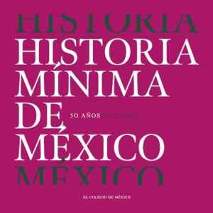 Historia mínima de México. 50 años (1973-2023)