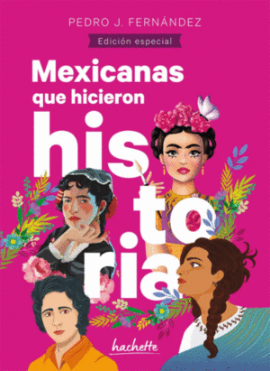Mexicanas que hicieron historia: Edición especial