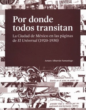 Por donde todos transitan: la Ciudad de México en las páginas de El Universal (1920-1930)