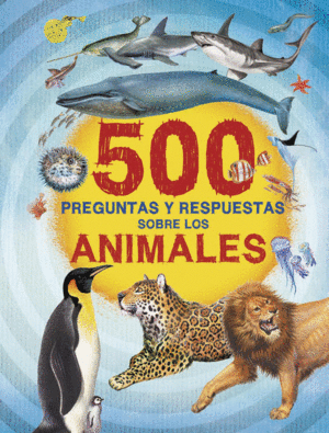 500 preguntas y respuestas sobre animales