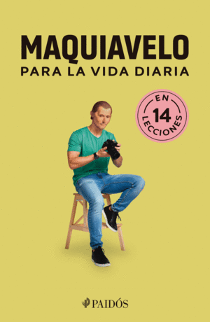 Maquiavelo para la vida diaria