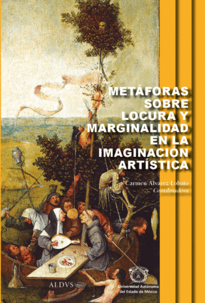 Metáforas sobre locura y marginalidad en la imaginación artística