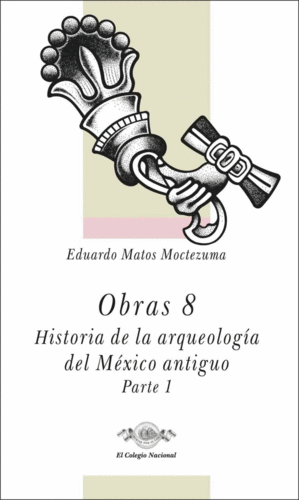 Historia de la arqueología del México antigua