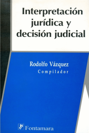 Interpretación jurídica y decisión judicial