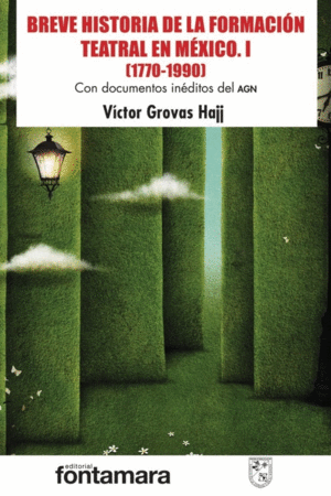 Breve historia de la formación teatral en México I (1770-1990)