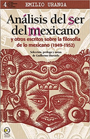 Análisis del ser del mexicano y otros escritos sobre la filosofía de lo mexicano (1949-1952)
