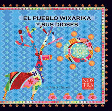 El pueblo wixárika y sus dioses