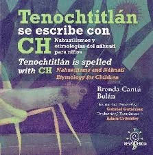 Tenochtitlán se escribe con ch