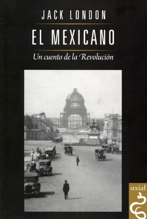 Mexicano, El: Un Cuento de la Revolución