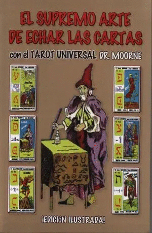 Supremo arte de echar las cartas con el tarot universal Dr. Moorne, El