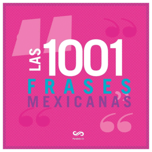 1001 Frases mexicanas, Las