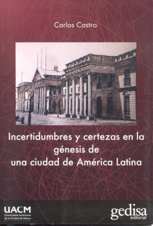 Incertidumbres y certezas en la génesis de una ciudad de América Latina