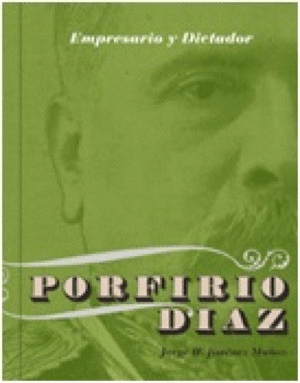 Empresario y dictador: Porfirio Díaz