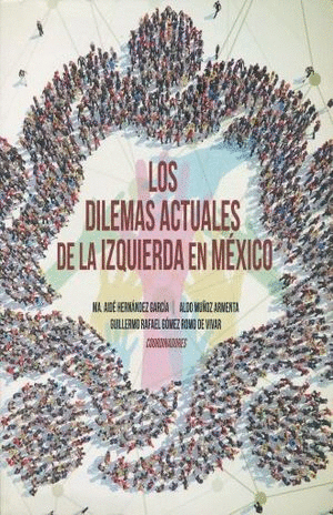 Dilemas actuales de la izquierda en México, Los