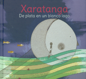 Xaratanga: De plata en un blanco lago