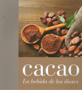 Cacao: La bebida de los dioses
