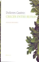 Dolores Castro: Crecer entre ruinas