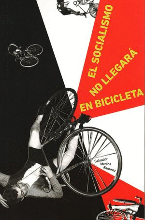 Socialismo no llegará en bicicleta, El