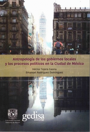 Antropología de los gobiernos locales y los procesos políticos en la Ciudad De México