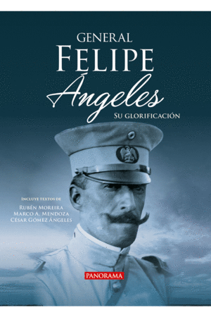 General Felipe Angeles, su glorificación