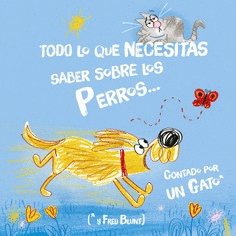 Todo lo que necesitas saber sobre los perros...contado por un gato