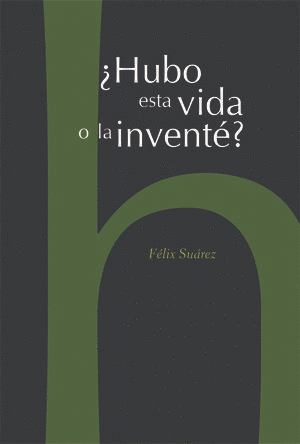 ¿Hubo esta vida o la inventé?